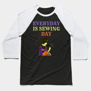 Everyday Is Sewing Day Baseball T-Shirt